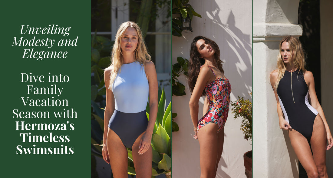 Unveiling Modesty and Elegance: Dive into Family Vacation Season with Hermoza's Timeless Swimsuits